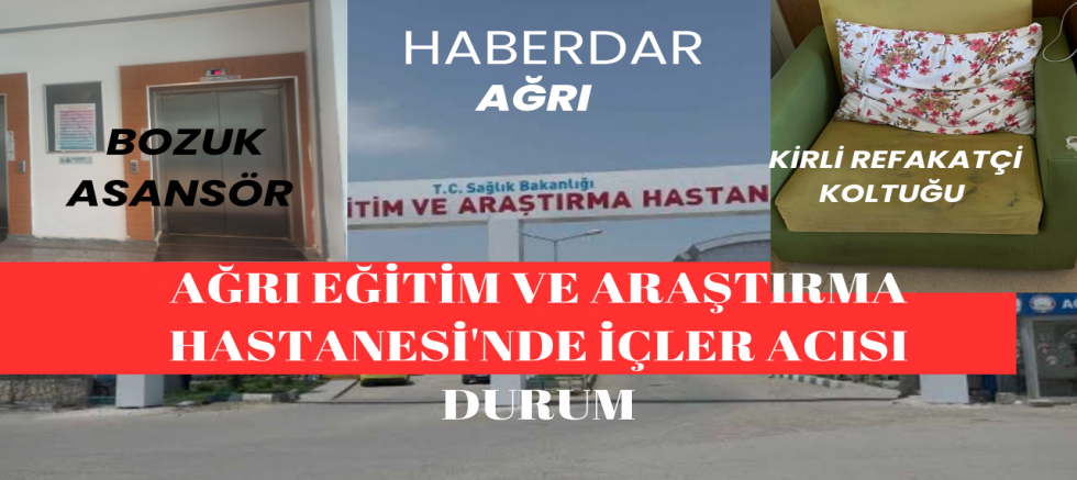  Ağrı eğitim ve araştırma Hastanesi'nde içler acısı durum..