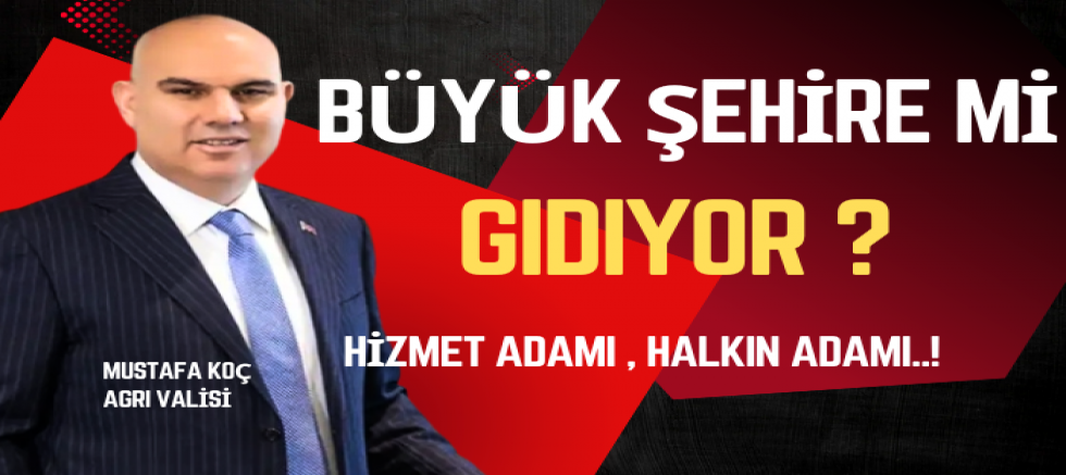  Büyük şehir valisi mi oluyor 
