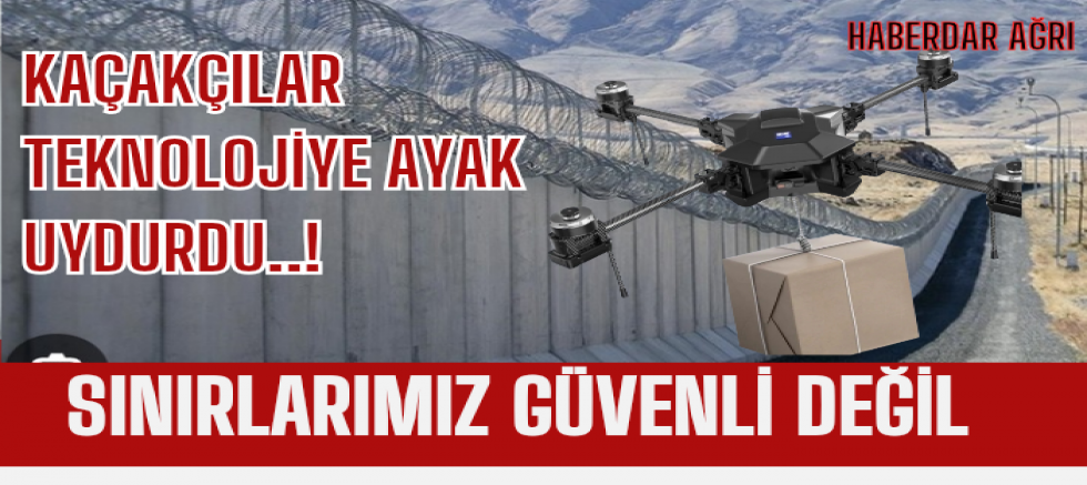  KAÇAKÇILAR SINIR DUVARINI DRONE İLE AŞTI 