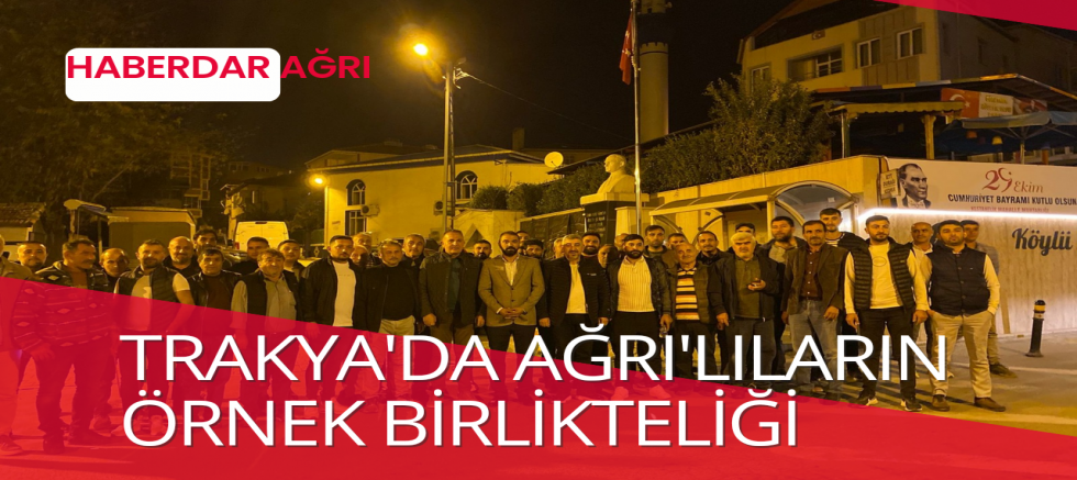 Trakya Birlik Başkanlığına Ağrı'lı başkan 