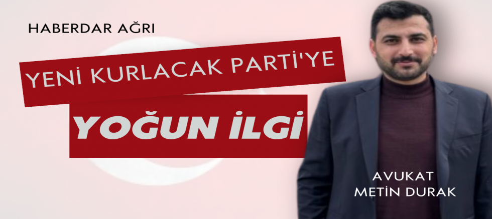 YENİ KURLACAK PARTİ'YE YOĞUN İLGİ 