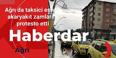 Ağrı'da taksici esnafı akaryakıt zamlarını protesto etti..!