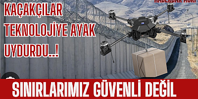  KAÇAKÇILAR SINIR DUVARINI DRONE İLE AŞTI 