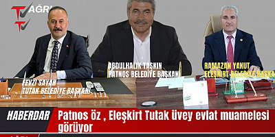 PATNOS ÖZ , ELEŞKİRT VE TUTAK ÜVEY EVLAT 