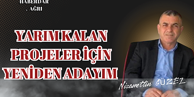 Yarım kalan işlerin tamamlanması için yeniden adayım..