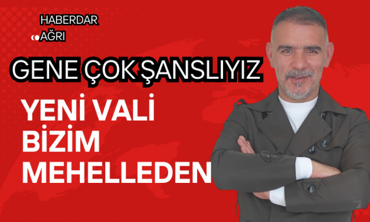 YENİ VALİ BİZİM MEHELLEDEN 